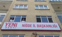 Yeni Parti Niğde İl Başkanlığı resmen faaliyete geçti