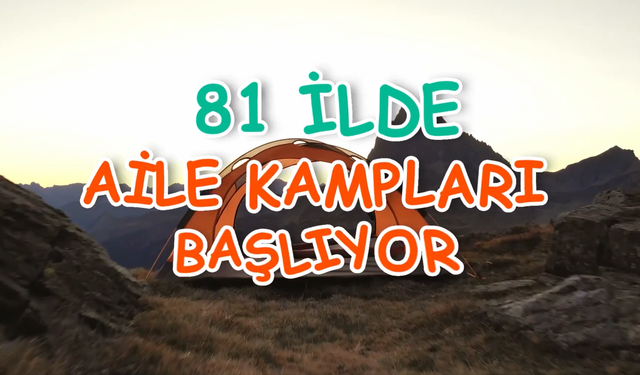 81 ilde 'Aile Kampı' etkinliği düzenlenecek