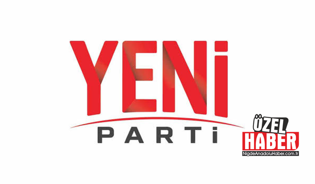 Yeni Parti’nin Niğde il başkanı belli oldu