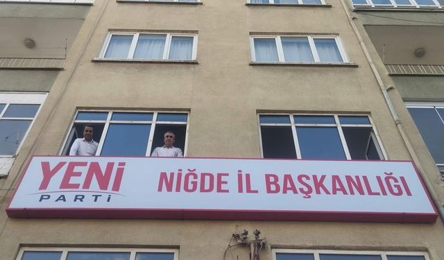 Yeni Parti Niğde İl Başkanlığı binası törenle açılıyor