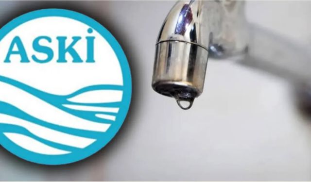 Ankara'da sular ne zaman gelecek? 15 Haziran güncel ASKİ su kesintisi listesi
