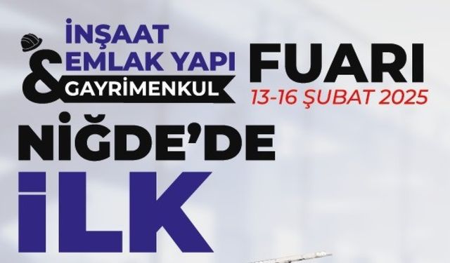Niğde'de ilk kez İnşaat, Emlak ve Gayrimenkul Fuarı düzenlenecek