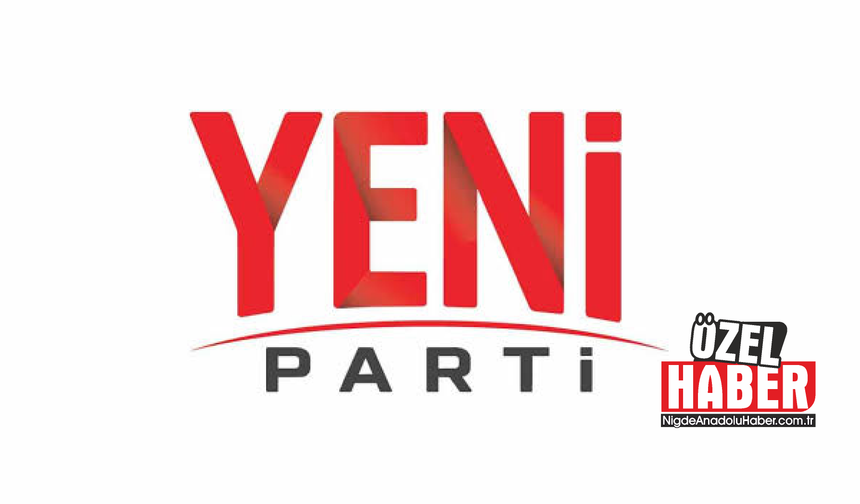 Yeni Parti'nin Niğde Teşkilatının ne zaman kurulacağı belli oldu