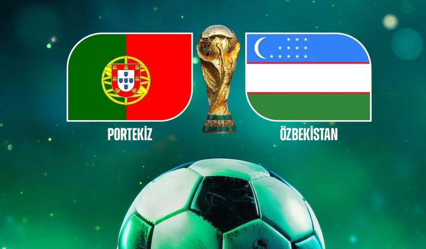 Dünya Kupası K Grubu: Portekiz-Özbekistan canlı yayın bilgileri ve saat bilgisi